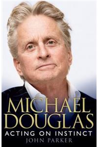 Michael Douglas: Acting on Instinct