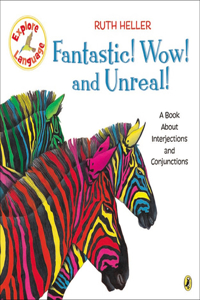 Fantastic! Wow! and Unreal! a Book about Interjections and Conjunctions
