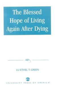 The Blessed Hope of Living Again after Dying