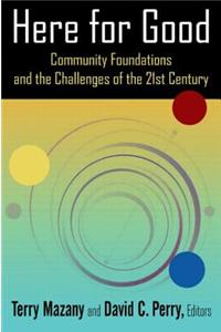 Here for Good: Community Foundations and the Challenges of the 21st Century