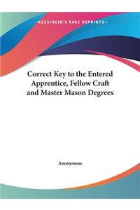 Correct Key to the Entered Apprentice, Fellow Craft and Master Mason Degrees