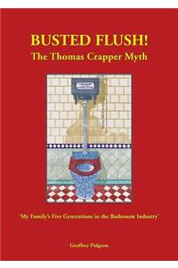 'Busted Flush! The Thomas Crapper Myth' 'My Family's Five Generations in the Bathroom Industry'.