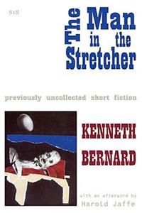The Man in the Stretcher: Previously Uncollected Short Fiction