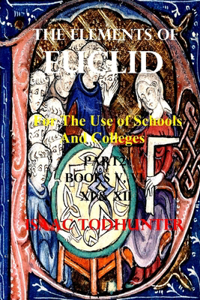 Elements of Euclid for the Use of Schools and Colleges Part2 (Illustrated and Annotated)