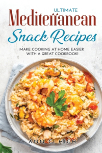 Ultimate Mediterranean Snack Recipes