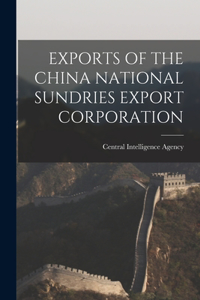 Exports of the China National Sundries Export Corporation