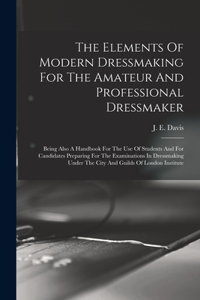 Elements Of Modern Dressmaking For The Amateur And Professional Dressmaker