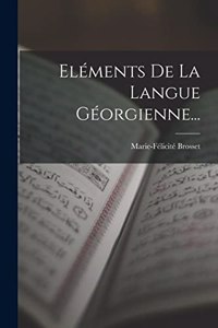 Eléments De La Langue Géorgienne...