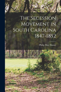 Secession Movement in South Carolina 1847-1852