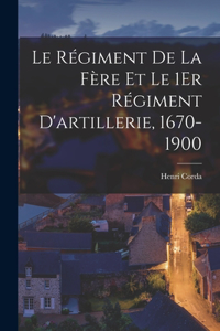 Régiment De La Fère Et Le 1Er Régiment D'artillerie, 1670-1900