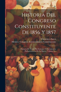 Historia Del Congreso Constituyente De 1856 Y 1857