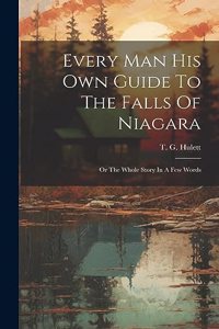 Every Man His Own Guide To The Falls Of Niagara