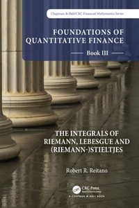 Foundations of Quantitative Finance: Book III. the Integrals of Riemann, Lebesgue and (Riemann-)Stieltjes