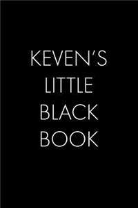 Keven's Little Black Book: The Perfect Dating Companion for a Handsome Man Named Keven. A secret place for names, phone numbers, and addresses.