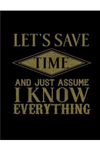 Let's Save Time And Just Assume I Know Everything