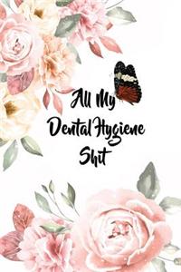 All My Dental Hygiene Shit