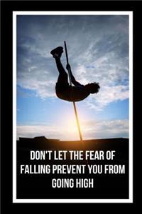 Don't Let The Fear Of Falling Prevent You From Going High