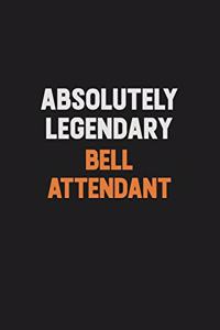 Absolutely Legendary Bell Attendant