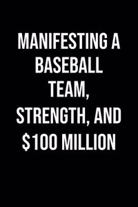 Manifesting A Baseball Team Strength And 100 Million