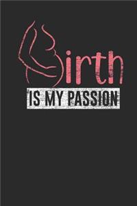 Birth Is My Passion: Graph Paper Notebook (6" x 9" - 120 pages) Midwives Notebook for Daily Journal, Diary, and Gift