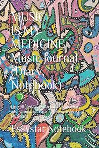 MUSIC IS MY MEDICINE Music Journal (Diary, Notebook)
