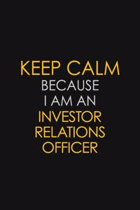 Keep Calm Because I Am An Investor Relations Officer