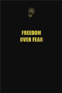 Freedom Over Fear