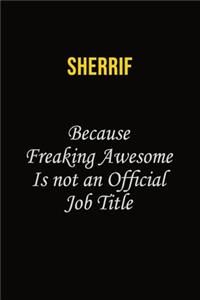 Sherrif Because Freaking Awesome Is Not An Official Job Title