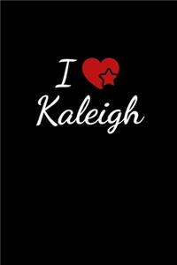 I love Kaleigh