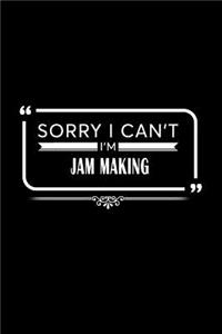 Sorry I Can't I'm Jam Making