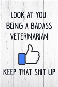 Look at You, Being a Badass Veterinarian Keep That Shit Up