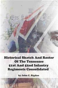 Historical Sketch and Roster of the Tennessee 51st and 52nd Infantry Regiments Consolidated
