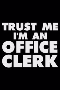 Trust Me I'm an Office Clerk