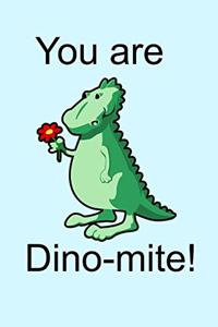 You Are Dino-Mite!