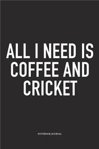 All I Need Is Coffee and Cricket