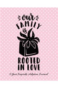 Our Family Is Rooted In Love