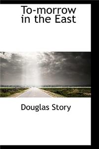 To-Morrow in the East