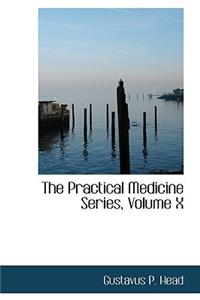 The Practical Medicine Series, Volume X