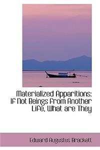 Materialized Apparitions