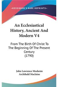 An Ecclesiastical History, Ancient And Modern V4