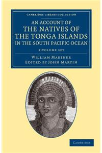 An Account of the Natives of the Tonga Islands, in the South Pacific Ocean 2 Volume Set