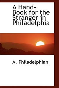 A Hand-Book for the Stranger in Philadelphia