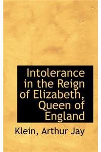 Intolerance in the Reign of Elizabeth, Queen of England