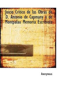 Juicio Cr Tico de Las Obras de D. Antonio de Capmany y de Montpalau Memoria Escribi La