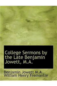 College Sermons by the Late Benjamin Jowett, M.A.