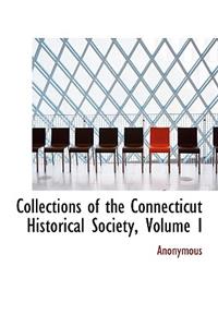 Collections of the Connecticut Historical Society, Volume I
