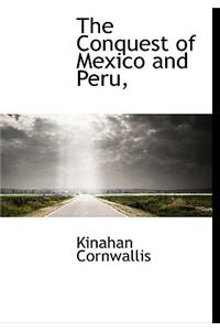 The Conquest of Mexico and Peru,