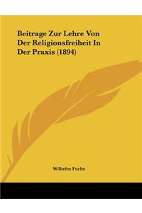 Beitrage Zur Lehre Von Der Religionsfreiheit In Der Praxis (1894)