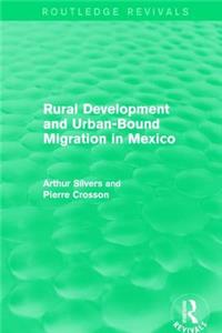 Rural Development and Urban-Bound Migration in Mexico