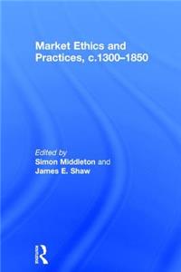Market Ethics and Practices, C.1300-1850